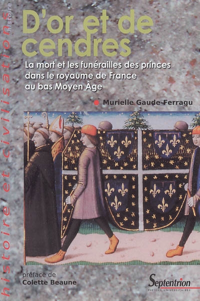 D'or et de cendres : la mort et les funérailles des princes dans le royaume de France au bas Moyen âge