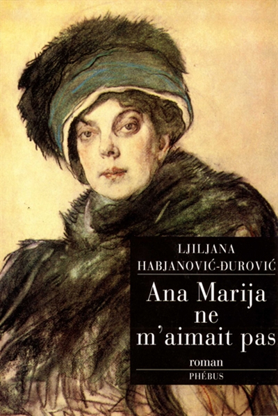 Ana Marija ne m'aimait pas : roman