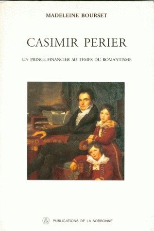 Casimir Perier : un prince financier au temps du romantisme