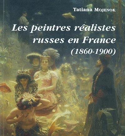 Les peintres réalistes russes en France, 1860-1900