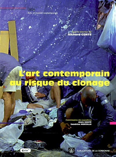 L'art contemporain au risque du clonage : [expositions présentées dans 12 communes de l'Essonne, 14 octobre 2000-17 février 2001]