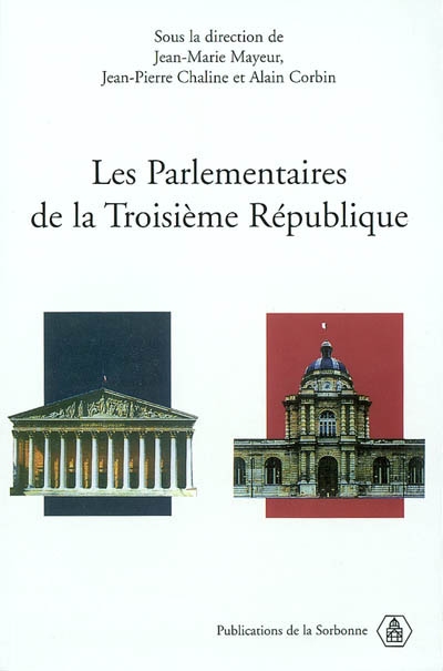 Les parlementaires de la troisième République : colloque international, Paris, Centre de recherches en histoire du XIXe siècle, 18-19 oct. 2001