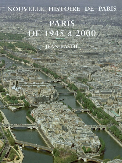 Nouvelle histoire de Paris : Paris de 1945 à 2000