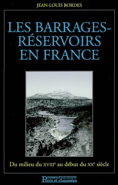 Les barrages-réservoirs : du milieu du XVIIIe siècle au début du XXe siècle en France