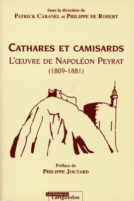 Cathares et Camisards : l'oeuvre de Napoléon Peyrat : 1809-1881
