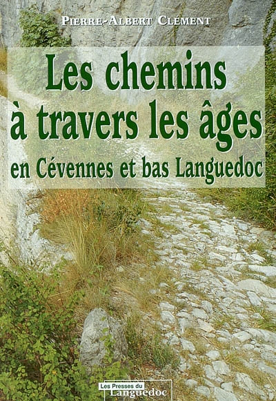 Les chemins à travers les âges en Cévennes et bas Languedoc