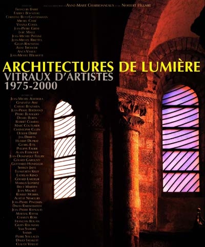 Architectures de lumière : vitraux d'artistes contemporains, 1975-2000