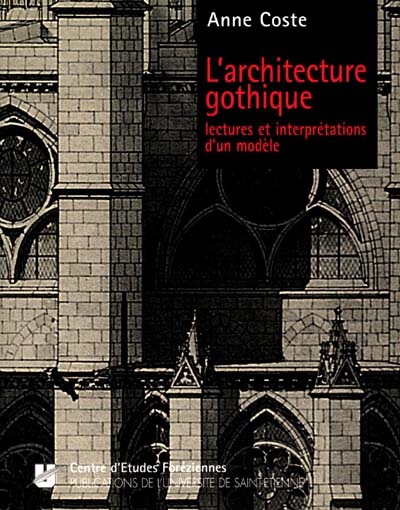 L'architecture gothique : lectures et interprétations d'un modèle