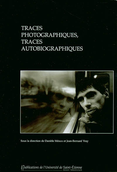 Traces photographiques, traces autobiographiques / ;