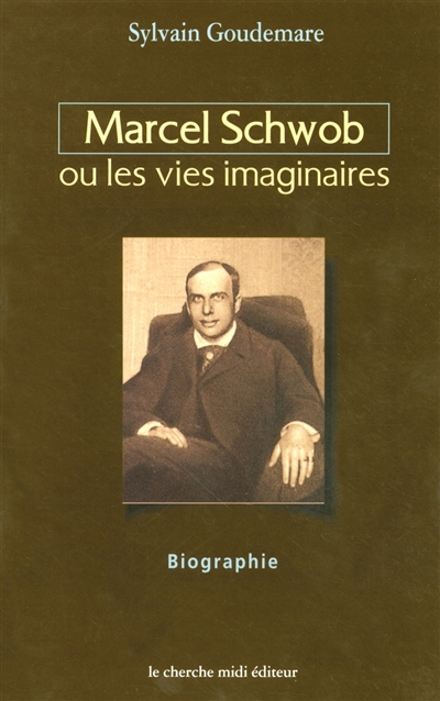 Marcel Schwob ou Les vies imaginaires : biographie