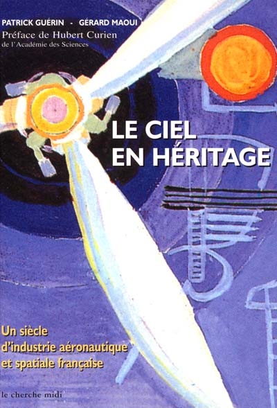 Le ciel en héritage : un siècle d'industrie aéronautique et spatiale française