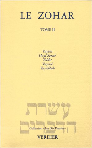 Le Zohar. [1re partie]. T. II , [Genèse] , Vayera, Hayé Sarah, Toldot, Vayetsé, Vayichlah