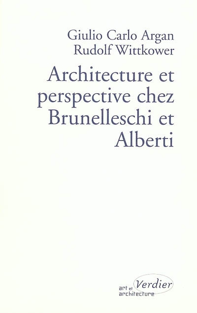 Architecture et perspective chez Brunelleschi et Alberti ; Suivi de La question de la perspective, 1960-1968