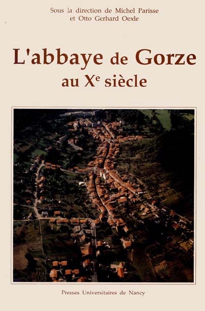 L'abbaye de Gorze au Xe siècle : [table ronde de Gorze, septembre 1988]