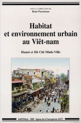 Habitat et environnement urbain au Viêt-Nam : Hanoi et Hô Chi Minh-Ville