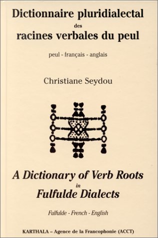 Dictionnaire pluridialectal des racines verbales du peul : peul-français-anglais