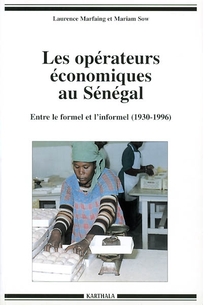 Les opérateurs économiques au Sénégal : entre le formel et l'informel, 1930-1996