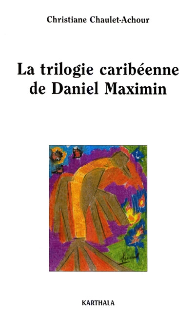 La trilogie caribéenne de Daniel Maximin : analyse et contrepoint