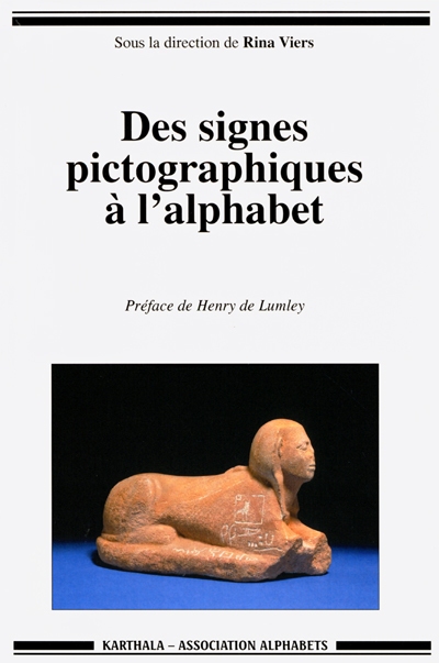 Des signes pictographiques à l'alphabet : la communication écrite en Méditerranée : actes du colloque, 14 et 15 mai 1996, Villa grecque Kérylos
