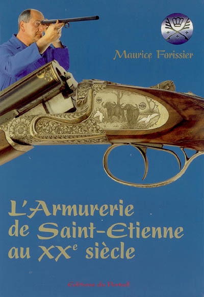 L'armurerie de Saint-Étienne au XXe siècle : mémoires de la culture et des techniques d'un métier