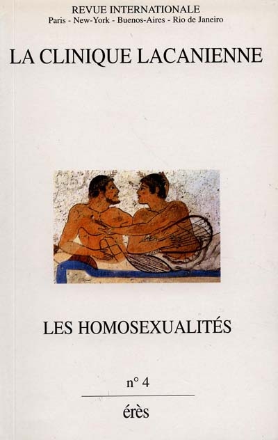 Clinique lacanienne (La). 4 , Les homosexualités