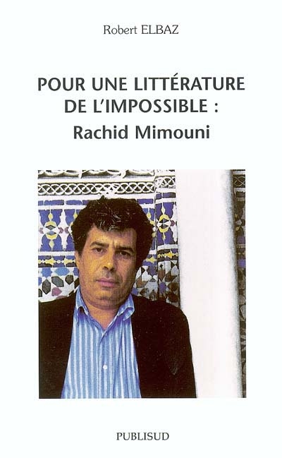 Pour une littérature de l'impossible : Rachid Mimouni