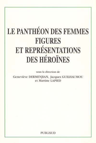 Le panthéon des femmes, figures et représentations des héroïnes