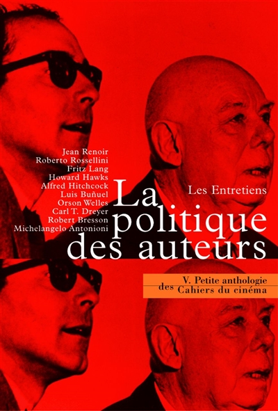 La politique des auteurs : les entretiens : [entretiens avec] Jean Renoir, Roberto Rossellini, Fritz Lang...