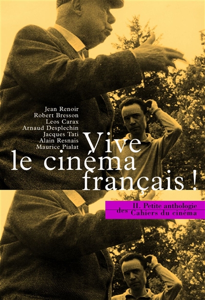 Vive le cinéma français ! : 50 ans de cinéma français dans les Cahiers du cinéma