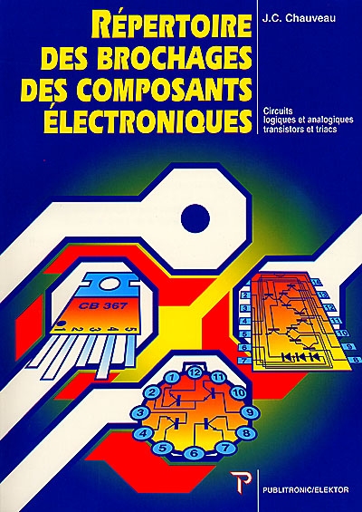 Répertoire des brochages des composants électroniques : circuits logiques et analogiques, transistors et triacs