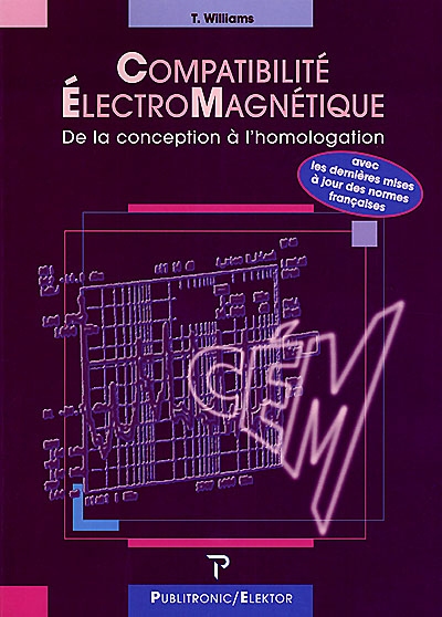 Compatibilité électromagnétique : de la conception à l'homologation : normes et méthodes à l'usage du concepteur en électronique