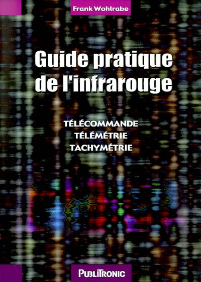 Guide pratique de l'infrarouge : télécommande, télémétrie, tachymétrie