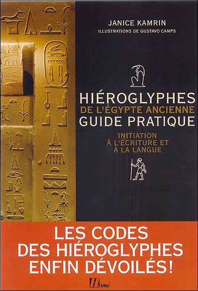 Hiéroglyphes de l'Égypte ancienne : guide pratique : initiation à l'écriture et à la langue