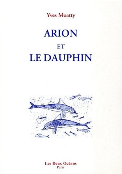 Arion et le dauphin : petit essai de métaphysique delphinienne