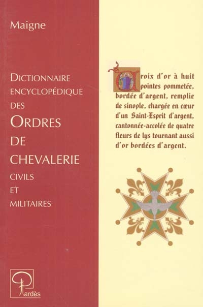 Dictionnaire encyclopédique des ordres de chevalerie civils et militaires...