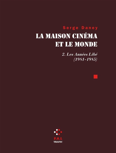 La maison cinéma et le monde. 2 , Les années Libé (1981-1985)