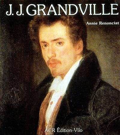 La Vie et l'œuvre de J. J. Grandville