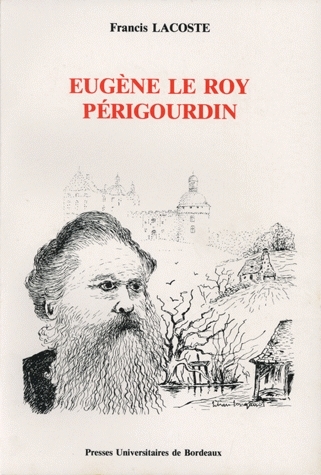 Eugène Le Roy, périgourdin : un romancier militant et sa province