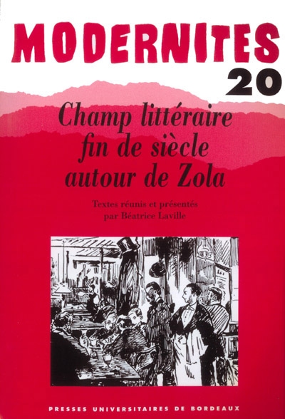 Modernités. 20 ; Champ littéraire fin de siècle autour de Zola