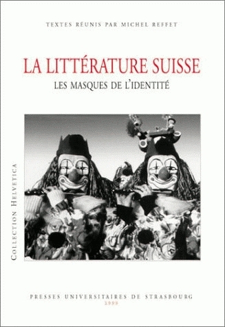 La littérature suisse : les masques de l'identité
