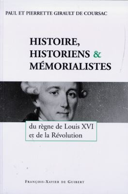 Histoire, historiens et mémorialistes : du règne de Louis XVI à la Révolution