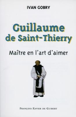 Guillaume de Saint-Thierry : maître en l'art d'aimer