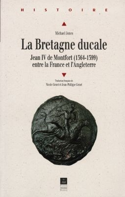 La Bretagne ducale : Jean IV de Montfort entre la France et l'Angleterre : 1364-1399