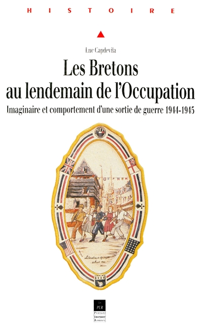 Les Bretons au lendemain de l'Occupation : imaginaire et comportement d'une sortie de guerre : 1944-1945