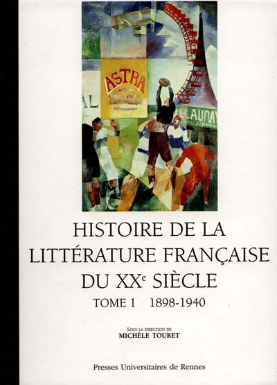 Histoire de la littérature française du XXe siècle : 1898-1940