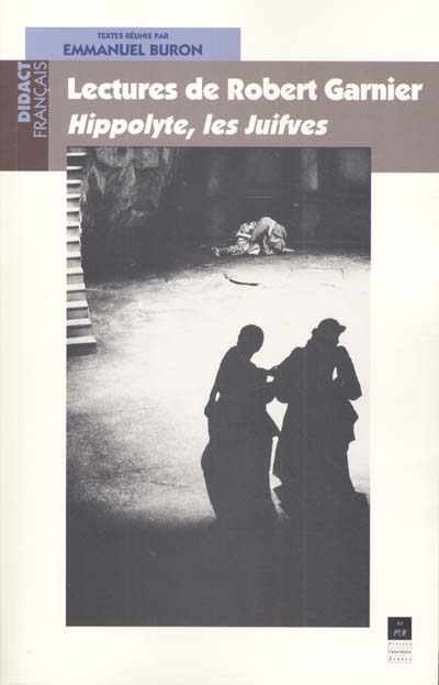 Lectures de Robert Garnier : "Hippolyte", "Les Juifves"