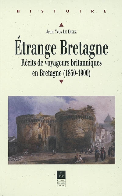 Étrange Bretagne : récits de voyageurs britanniques en Bretagne, 1830-1900