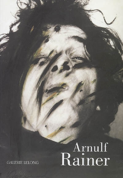 Arnulf Rainer : visages dérobés : [exposition, Paris, Galerie Lelong, 18 janvier-4 mars 2006