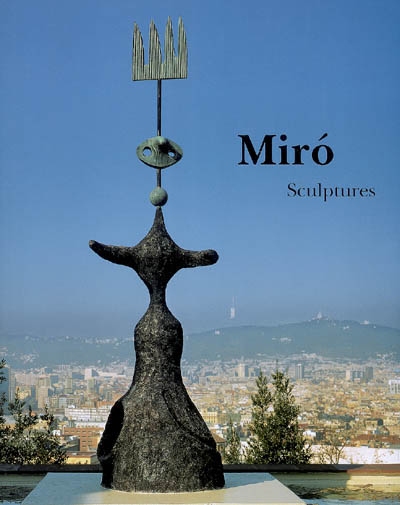 Joan Miró : sculptures : catalogue raisonné, 1928-1982