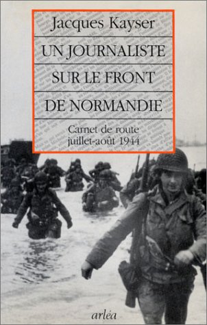 Un journaliste sur le front de Normandie : carnet de route juillet-août 1944
